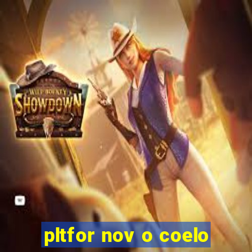 pltfor nov o coelo